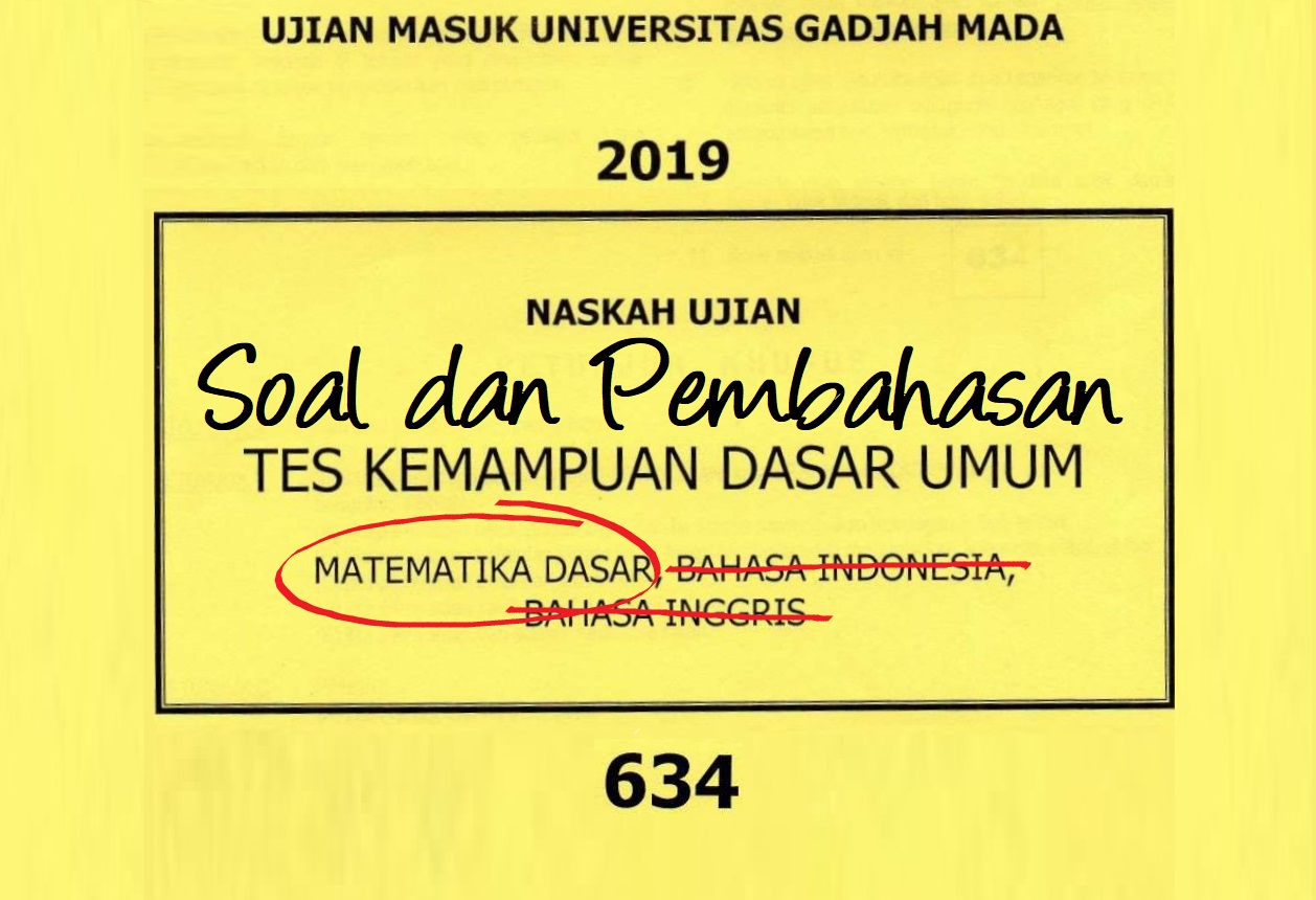 Soal dan Pembahasan TKDU Matematika Dasar UM UGM Tahun 2019 Kode 634