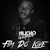 DOWNLOAD MP3 : Nucho Games - Fim Do Love (Feat. Mouzinho Vasco)
