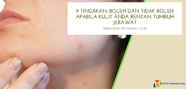 9 Tindakan: Boleh dan Tidak Boleh Apabila Kulit Anda Rentan Tumbuh Jerawat 9 Tindakan: Boleh dan Tidak Boleh Apabila Kulit Anda Rentan Tumbuh Jerawat