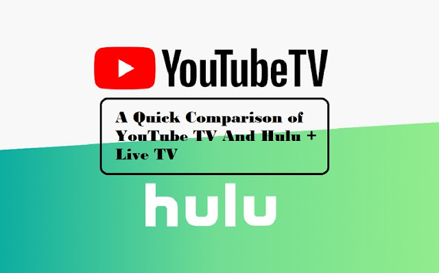 A Quick Comparison of YouTube TV And Hulu + Live TV