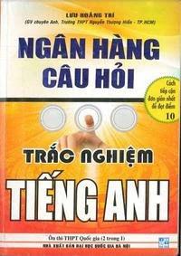 Ngân Hàng Câu Hỏi Trắc Nghiệm Tiếng Anh - Lưu Hoằng Trí