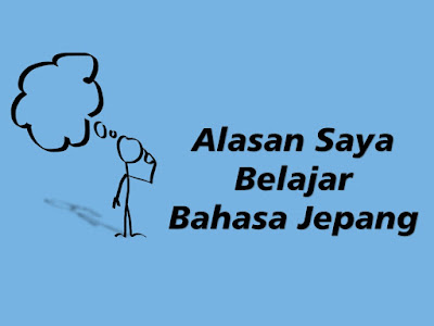 Mengapa Saya Belajar Bahasa Jepang? Ini Alasan nya