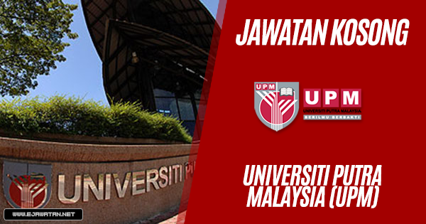 jawatan kosong Universiti Putra Malaysia (UPM) 2018