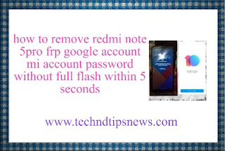 how to remove redmi note 5pro frp google account mi account without full flash within 5 seconds how to remove redmi note 5pro frp google account mi account without full flash within 5 seconds