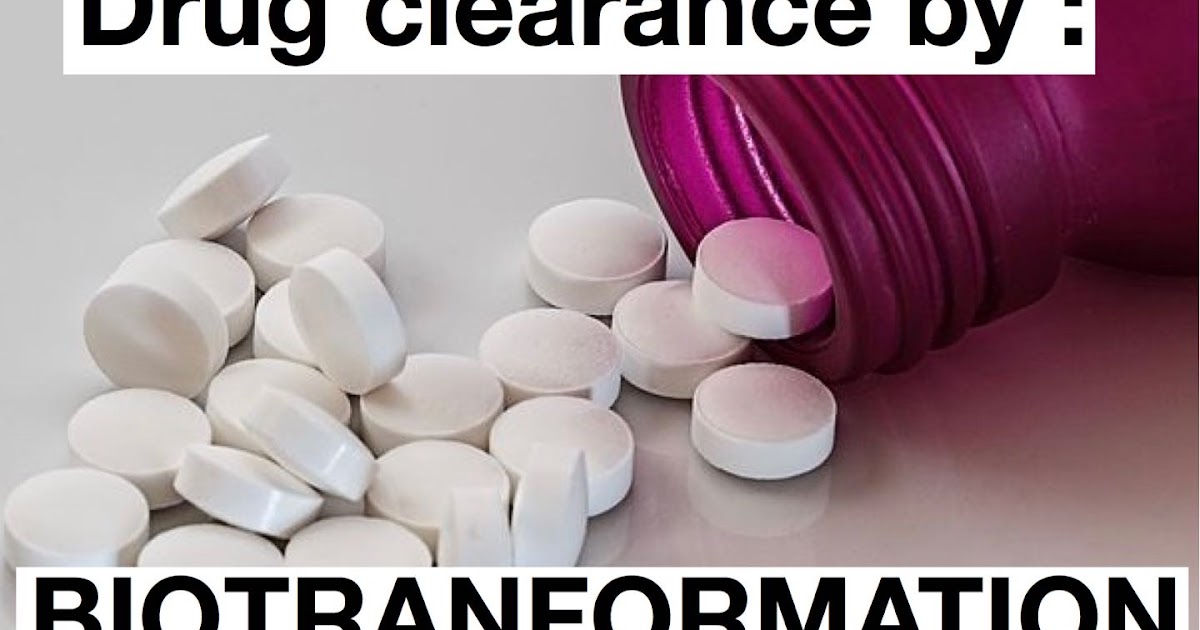 Drug Clearance by Biotranformation