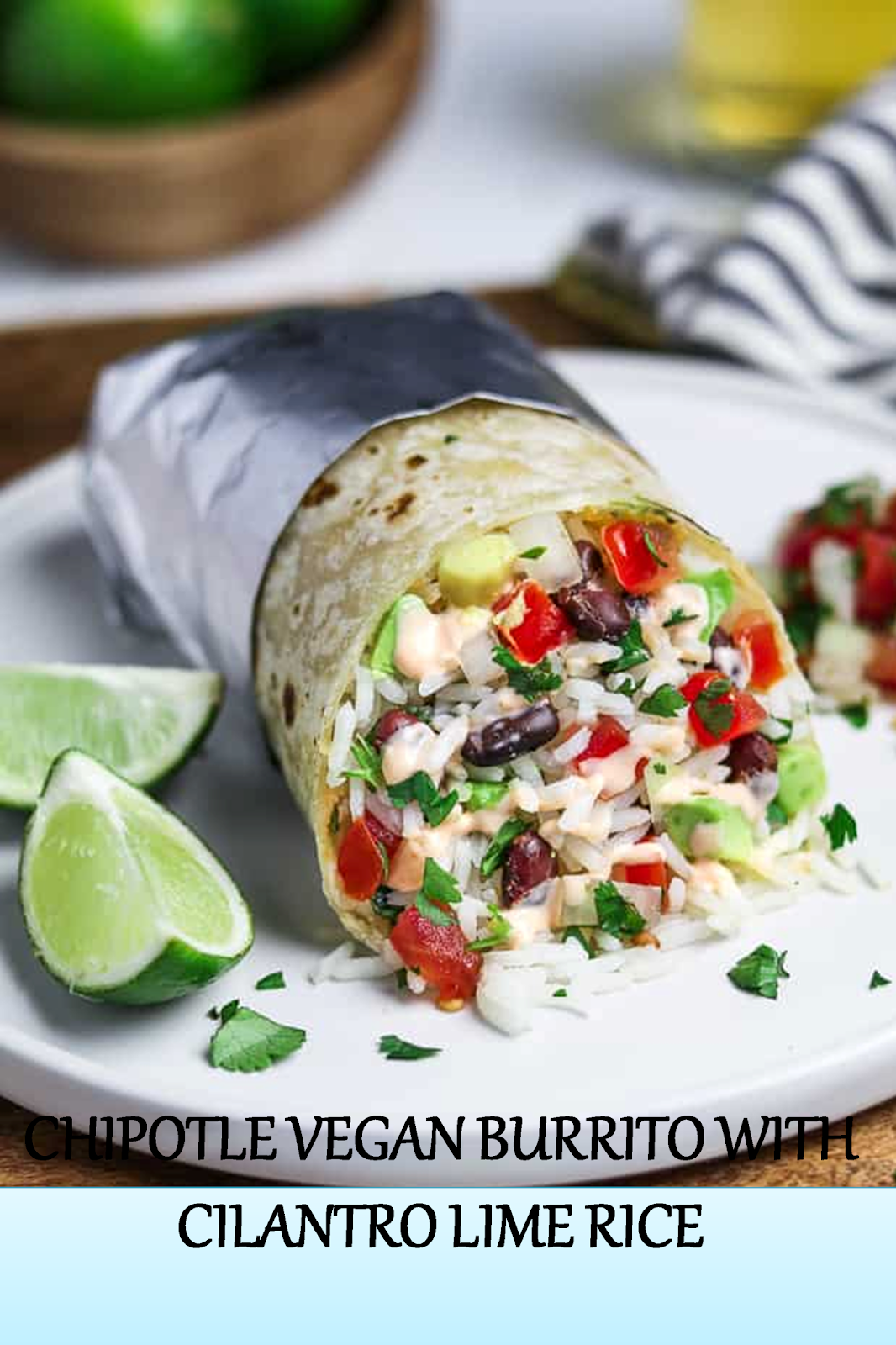 CHIPOTLE VEGAN BURRITO WITH CILANTRO LIME RICE Easy Recipes