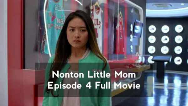 Nonton Film Little Mom Episode 4 Full Movie di WeTV, LK21, Indoxxi