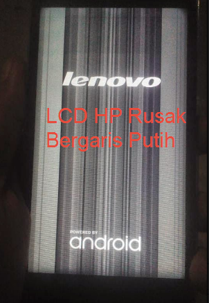 Cara Memperbaiki Lcd Hp Rusak Bergaris Putih Arahmath Cell