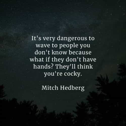 Famous quotes and sayings by Mitch Hedberg Famous quotes and sayings by Mitch Hedberg