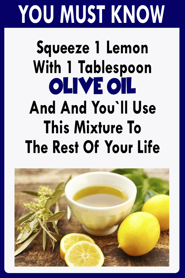 Squeeze 1 Lemon With 1 Tablespoon Olive Oil And And You`ll Use This