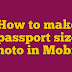 How to make passport size photo in Mobile