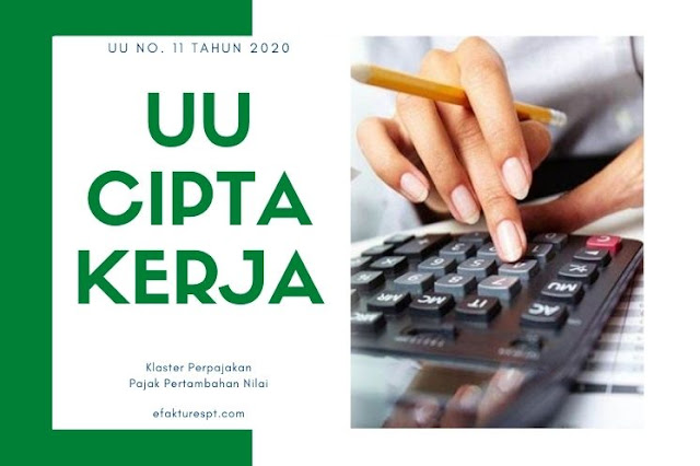 UU No 11 Tahun 2020 tentang Cipta Kerja. Klaster Perpajakan terutama PPN