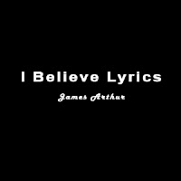 I Believe Lyrics