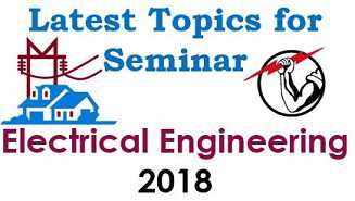 Latest Technical Seminar Topics for Electrical Engineering [Updated]
