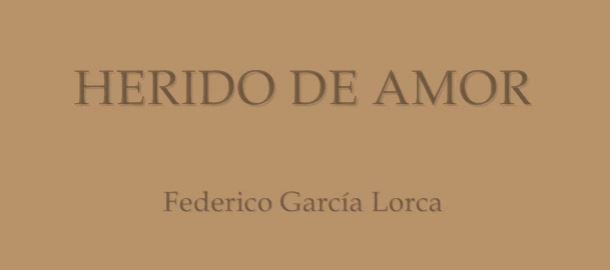Herido de Amor - García Lorca