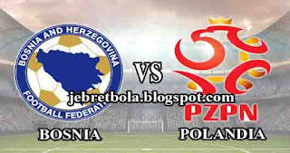 bosnia vs polandia prediksi skor bosnia vs polandia