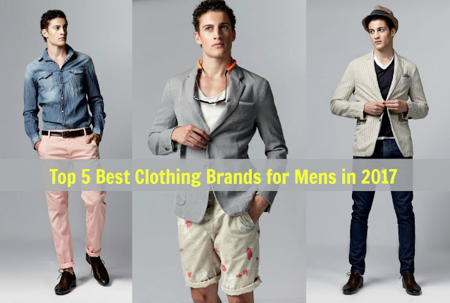 Top 5 Best Clothing Brands for Mens in 2017 Top 5 Best Clothing Brands for Mens in 2017