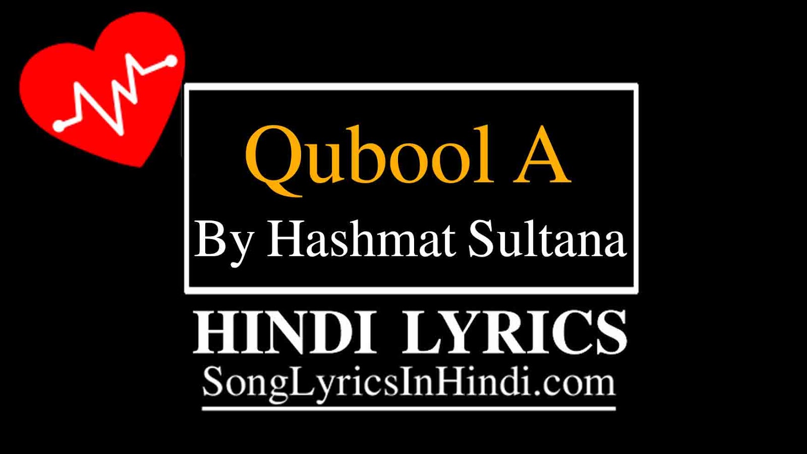 Qubool A By Hashmat Sultana Lyrics