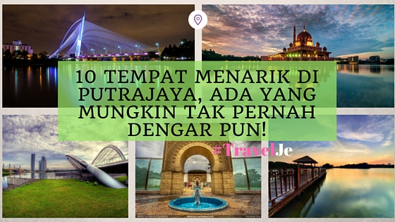 Tempat menarik di putrajaya 2018