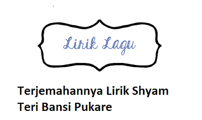 Terjemahannya Lirik Shyam Teri Bansi Pukare Calonpintar Com