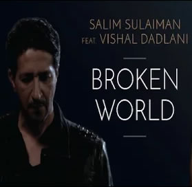 Broken World - Salim Sulaiman feat. Vishal Dadlani
