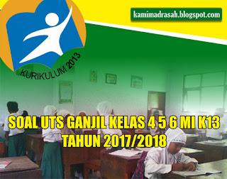 Ujian adalah kegiatan yang dilakukan untuk mengukur pencapaian kompetensi peserta didik se Soal UTS Ganjil Akidah Akhlak Kelas 4 5 6 MI K13