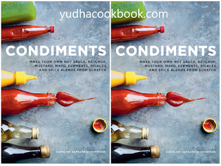 download ebook Condiments: Make your own hot sauce, ketchup, mustard, mayo, ferments, pickles and spice blends from scratch download cookbook Condiments: Make your own hot sauce, ketchup, mustard, mayo, ferments, pickles and spice blends from scratch