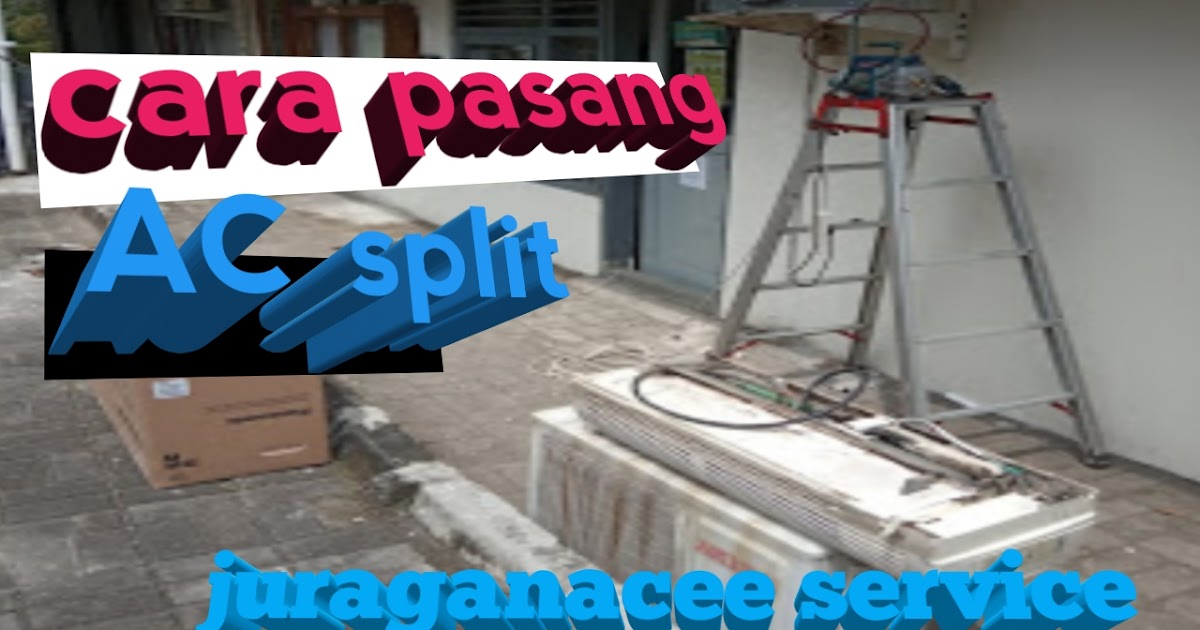Cara pasang AC split Juraganacee