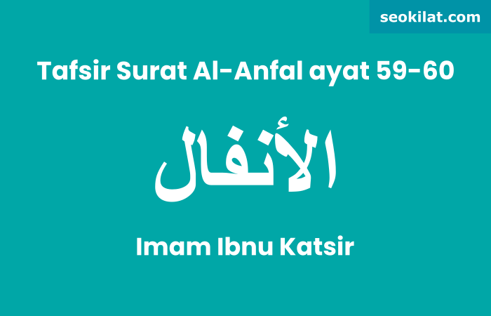 Tafsir Surat Al-Anfal ayat 59-60 Imam Ibnu Katsir