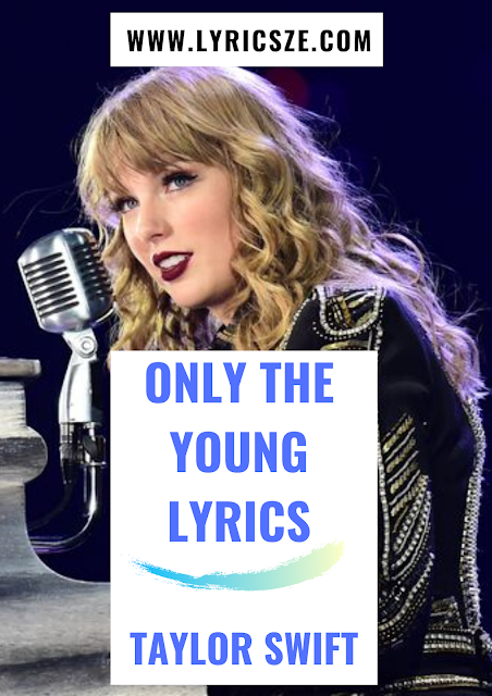 Only The Young Lyrics - Taylor Swift