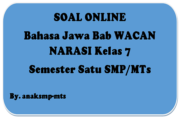 Soal Bahasa Jawa Bab Wacan Narasi Kelas 7 Semester Satu Smp Mts Anak Smp Mts