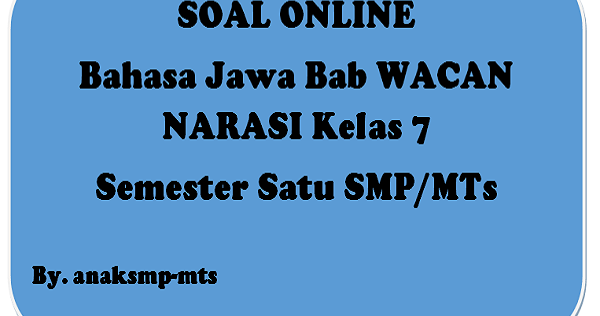 Soal Bahasa Jawa Bab Wacan Narasi Kelas 7 Semester Satu Smp Mts Anak Smp Mts