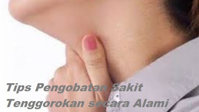 Tips Pengobatan Sakit Tenggorokan secara Alami Tips Pengobatan Sakit Tenggorokan secara Alami