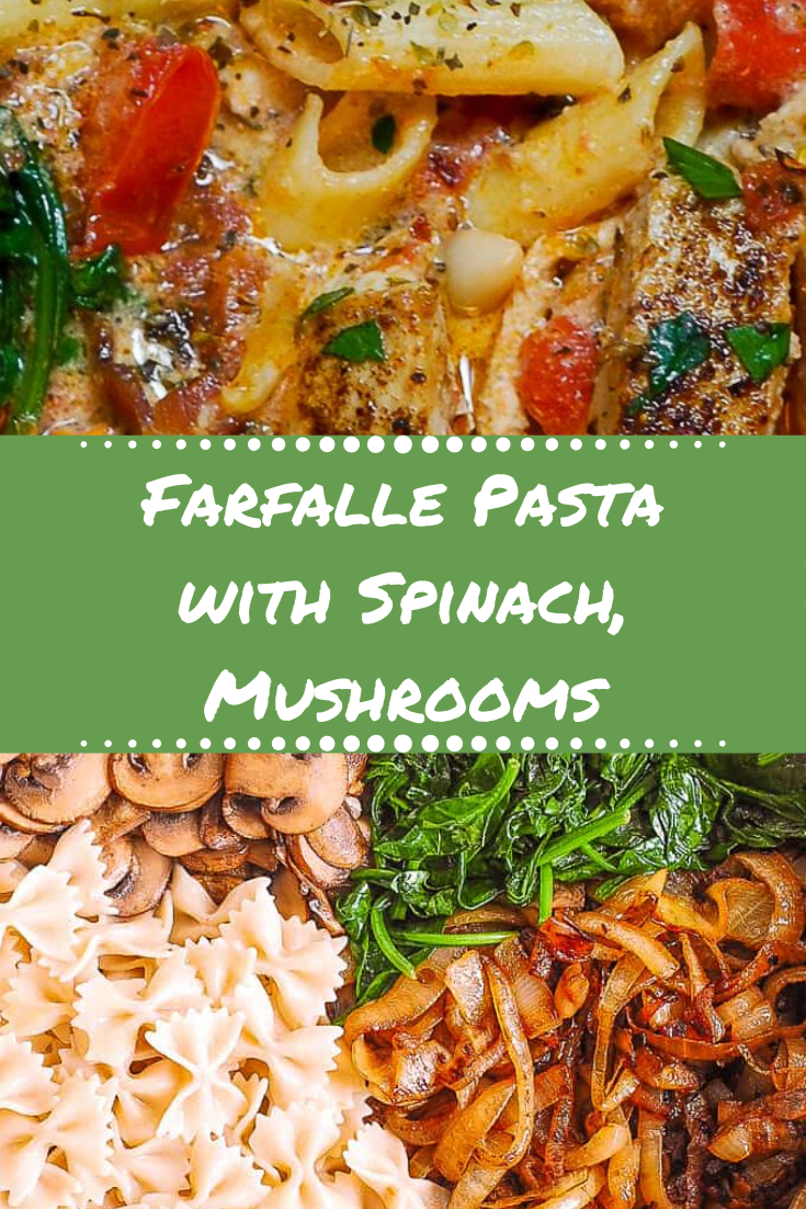 Farfalle Pasta with Spinach, Mushrooms, and Caramelized Onions