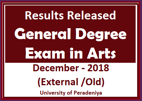 Results Released : General Degree  Exam in Arts - December - 2018 (External /Old) - University of Peradeniya