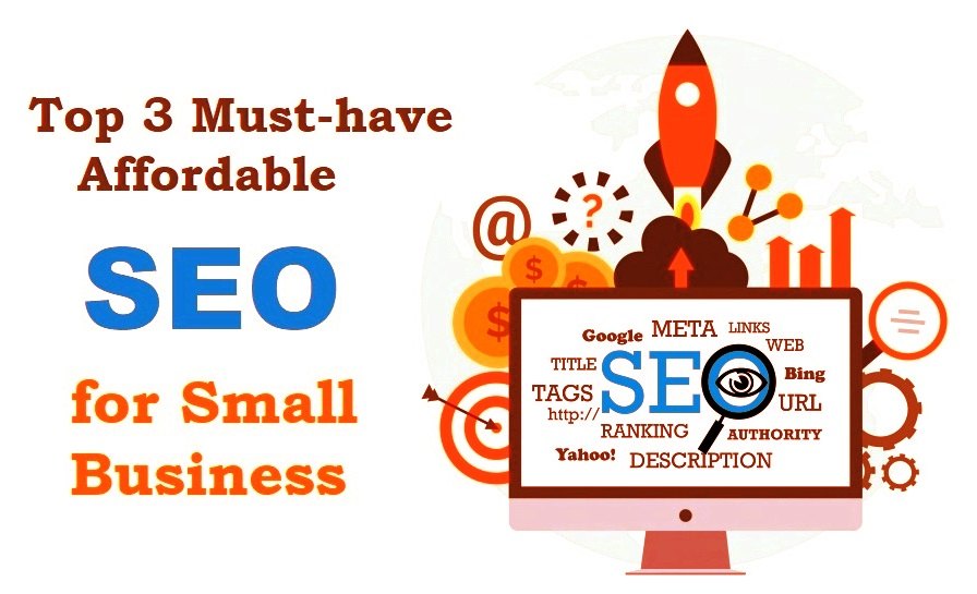Top 3 Must-have Affordable SEO for Small Business