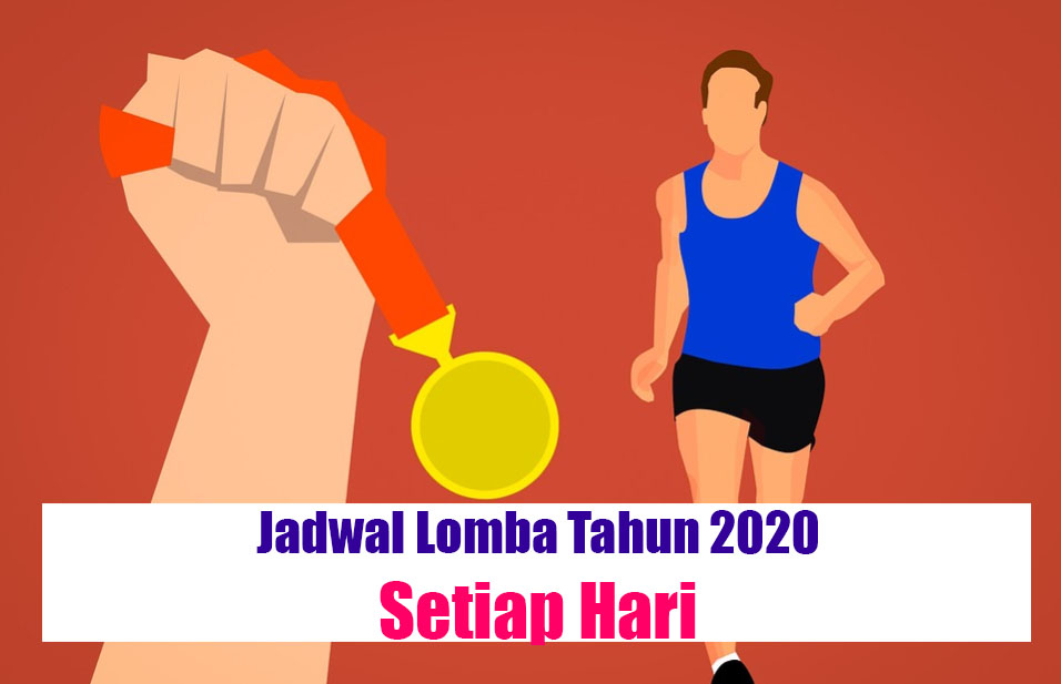Jadwal Lomba 2020 (Pelajar, Mahasiswa, Umum) Setiap Hari
Jadwal Lomba 2020 (Pelajar, Mahasiswa, Umum) Setiap Hari