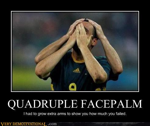 demotivational-posters-quadruple-facepalm.jpg