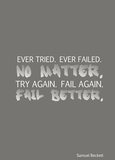 Quote of the Day :: Ever tried ever failed no matter try agaon fail again fail better