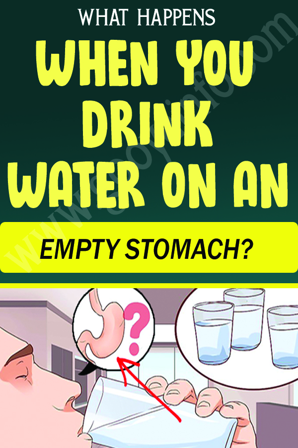 WHAT HAPPENS WHEN YOU DRINK WATER ON AN EMPTY STOMACH?