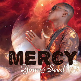 MUSIC: Young Seed - Mercy