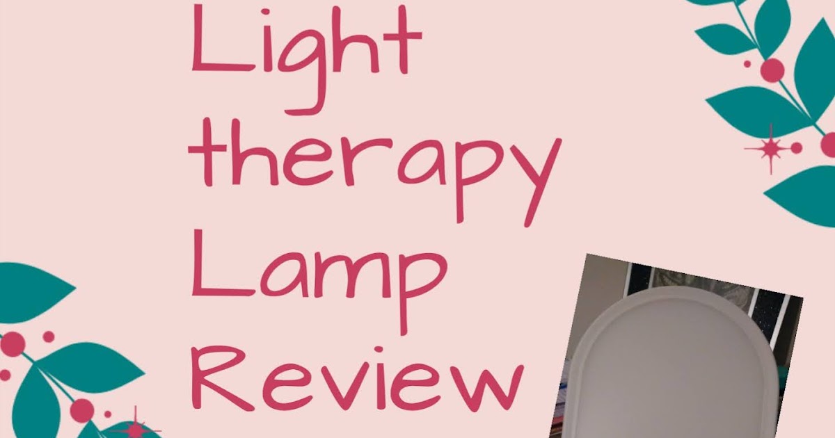 Light therapy Lamp Review Lifestyle and Wellness Blogger