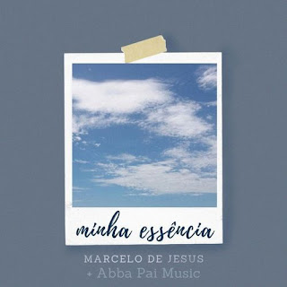 Baixar Música Gospel Minha Essência - Marcelo De Jesus Mp3