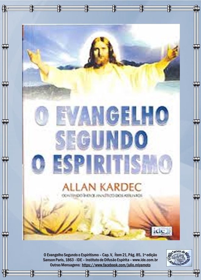Ser Espírita: Allan Kardec - O Evangelho Segundo o Espiritismo - Cap. V