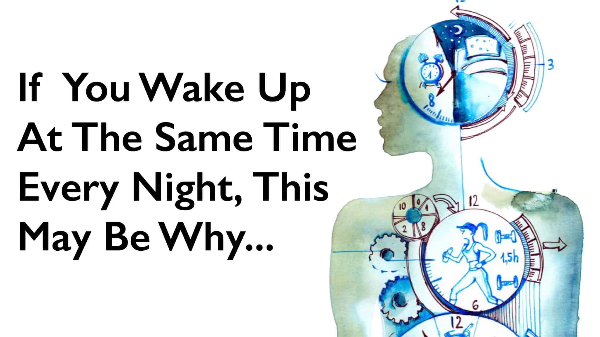 If You Wake Up At The Same Time Every Night, This May Be Why (According