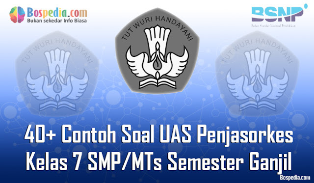 40+ Contoh Soal UAS Penjasorkes Kelas 7 SMP/MTs Semester Ganjil Terbaru