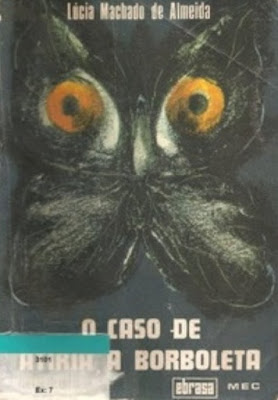 O caso de Atíria, a borboleta | Lúcia Machado de Almeida | Editora: Ebrasa (Editora de Brasília) | Parceria Editorial: MEC (Ministério da Educação e Cultura) |Brasília-DF | 1972 |