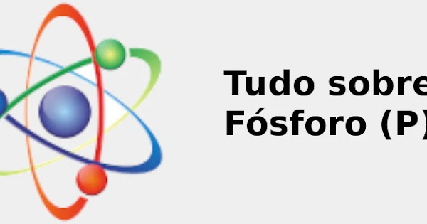 Tudo sobre Fósforo (P) ☢️: Cor, Usos, Descoberta ... 2022
