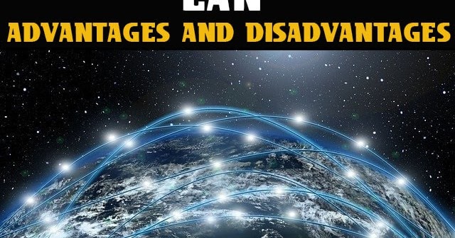 7 Advantages and Disadvantages of LAN | Limitations &amp; Benefits of LAN