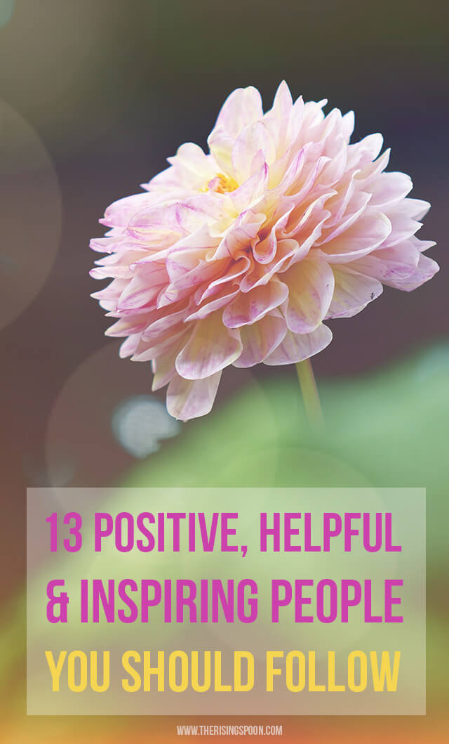 13 Positive, Helpful & Inspiring People You Should Follow